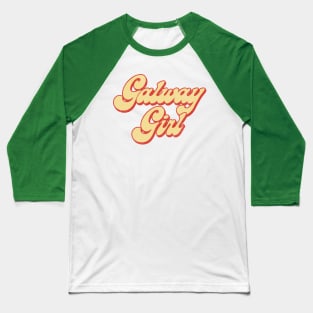 Galway Girl / Retro Style Typography Apparel Baseball T-Shirt